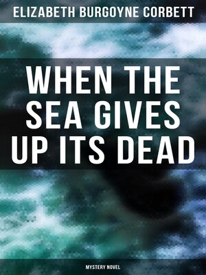 cover image of When the Sea Gives Up Its Dead (Mystery Novel)